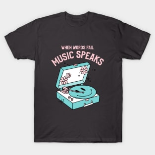 When Words Fail, Music Speaks T-Shirt